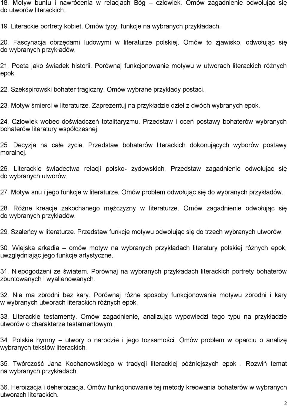 Porównaj funkcjonowanie motywu w utworach literackich różnych epok. 22. Szekspirowski bohater tragiczny. Omów wybrane przykłady postaci. 23. Motyw śmierci w literaturze.