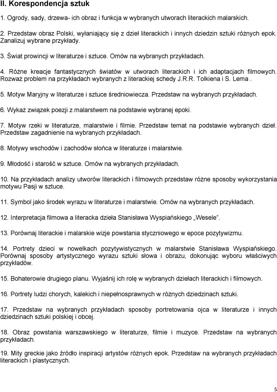 Różne kreacje fantastycznych światów w utworach literackich i ich adaptacjach filmowych. Rozważ problem na przykładach wybranych z literackiej schedy J.R.R. Tolkiena i S. Lema. 5.