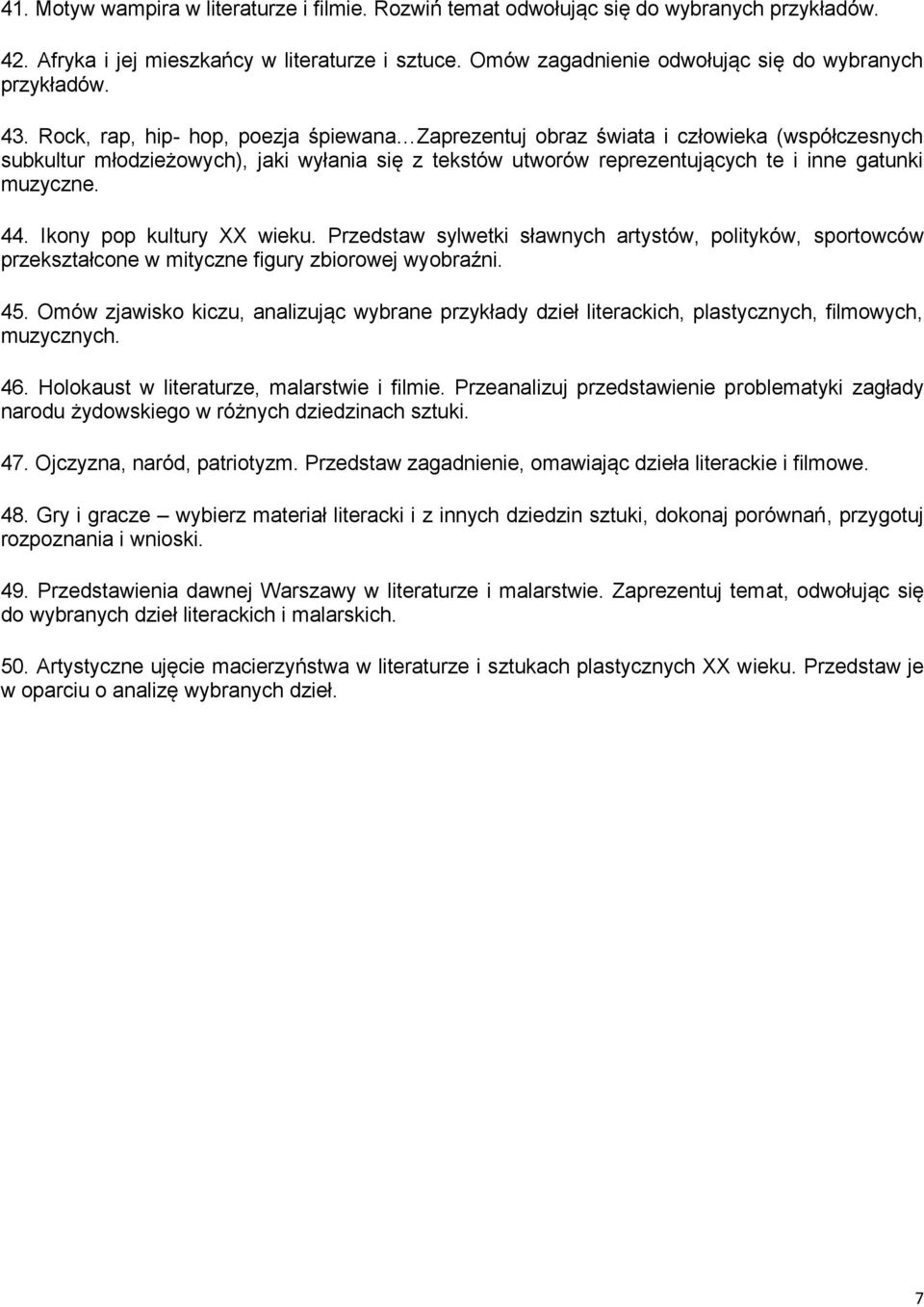 Rock, rap, hip- hop, poezja śpiewana Zaprezentuj obraz świata i człowieka (współczesnych subkultur młodzieżowych), jaki wyłania się z tekstów utworów reprezentujących te i inne gatunki muzyczne. 44.