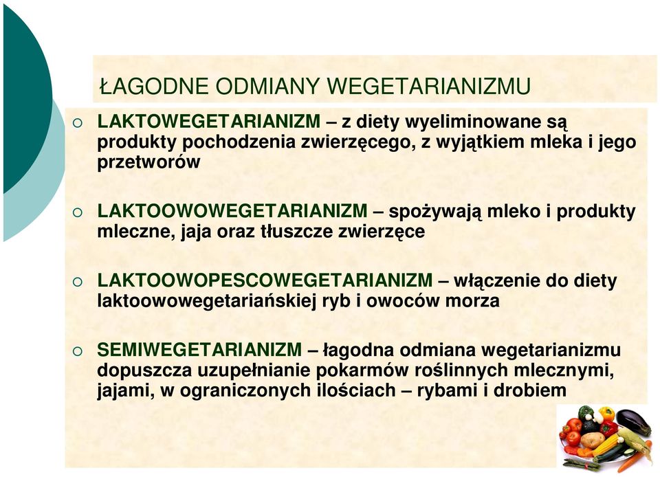 LAKTOOWOPESCOWEGETARIANIZM w czenie do diety laktoowowegetaria skiej ryb i owoców morza SEMIWEGETARIANIZM agodna