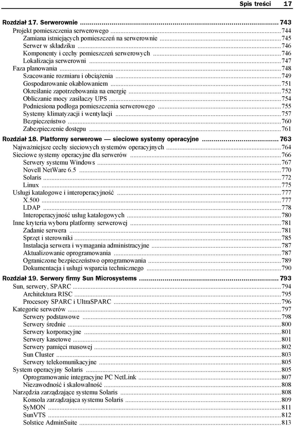 ..751 Określanie zapotrzebowania na energię...752 Obliczanie mocy zasilaczy UPS...754 Podniesiona podłoga pomieszczenia serwerowego...755 Systemy klimatyzacji i wentylacji...757 Bezpieczeństwo.