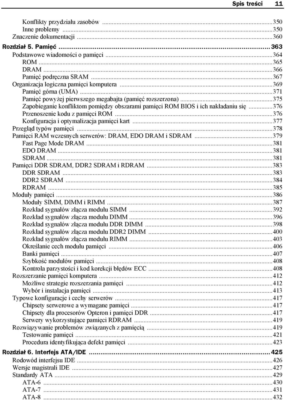 ..375 Zapobieganie konfliktom pomiędzy obszarami pamięci ROM BIOS i ich nakładaniu się...376 Przenoszenie kodu z pamięci ROM...376 Konfiguracja i optymalizacja pamięci kart...377 Przegląd typów pamięci.