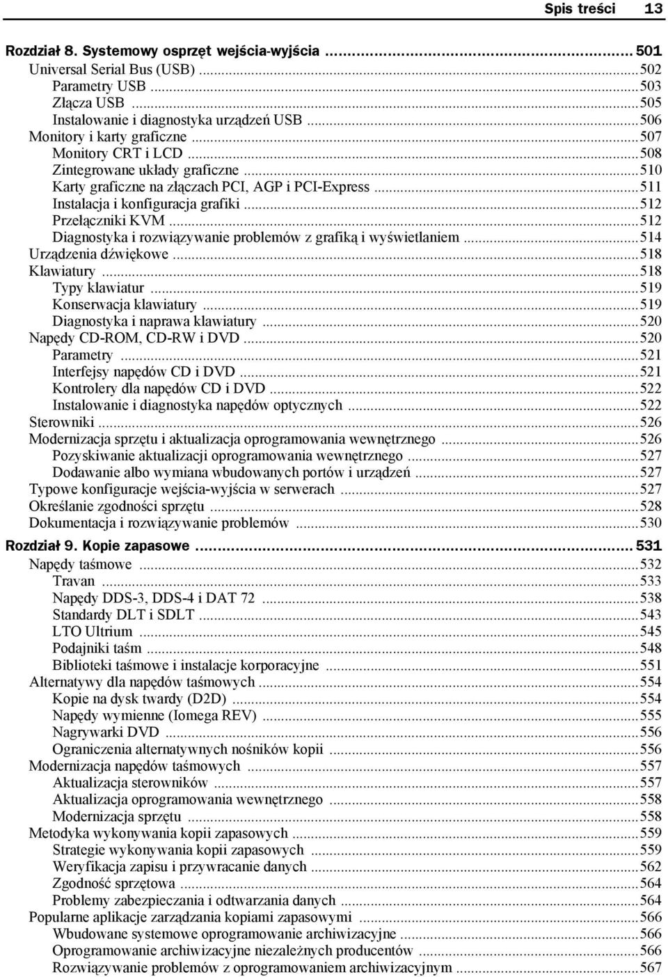 ..512 Przełączniki KVM...512 Diagnostyka i rozwiązywanie problemów z grafiką i wyświetlaniem...514 Urządzenia dźwiękowe...518 Klawiatury...518 Typy klawiatur...519 Konserwacja klawiatury.