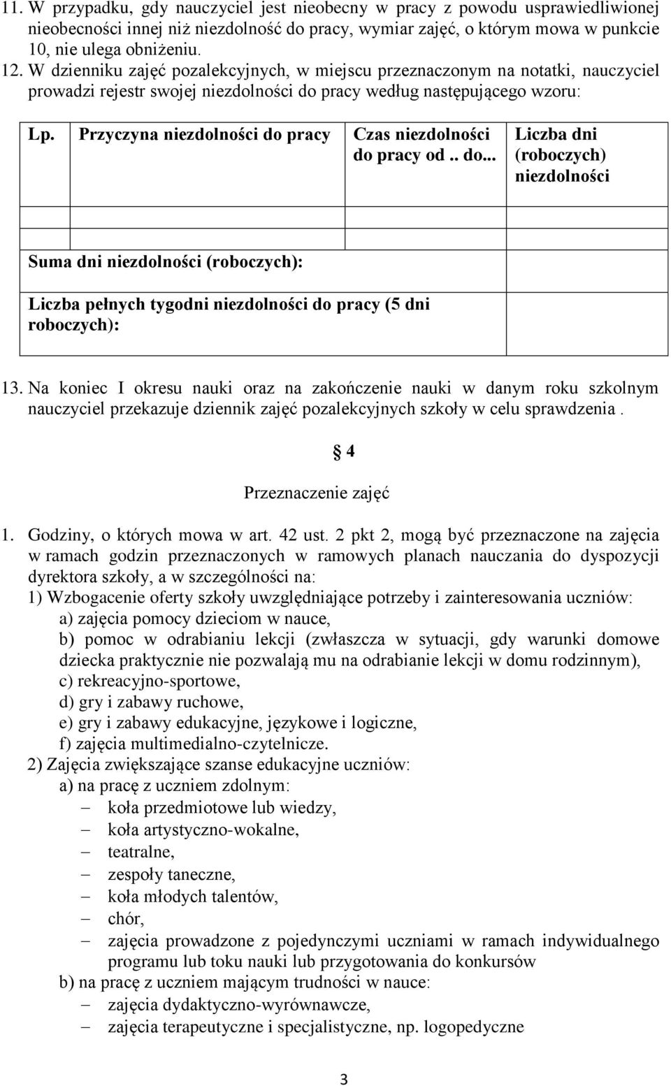 Przyczyna niezdolności do pracy Czas niezdolności do pracy od.. do... Liczba dni (roboczych) niezdolności Suma dni niezdolności (roboczych): Liczba pełnych tygodni niezdolności do pracy (5 dni roboczych): 13.