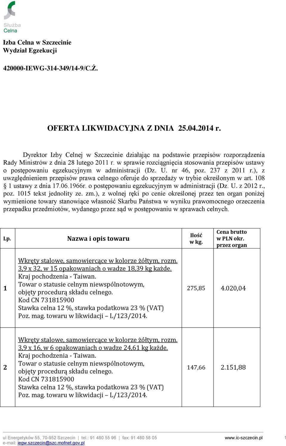 w sprawie rozciągnięcia stosowania przepisów ustawy o postępowaniu egzekucyjnym w administracji (Dz. U. nr 46, poz. 237 z 2011 r.