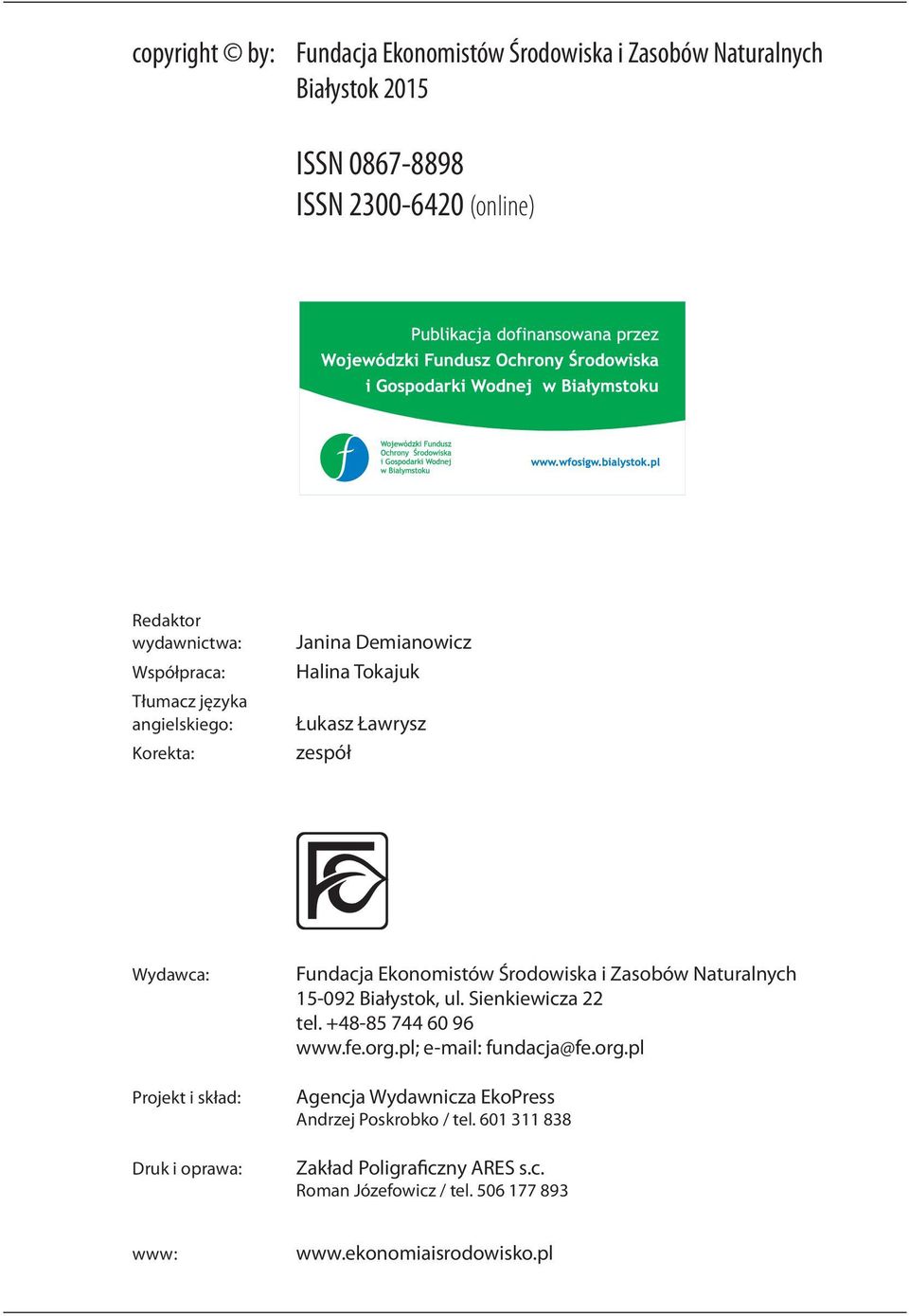 Fundacja Ekonomistów Środowiska i Zasobów Naturalnych 15-092 Białystok, ul. Sienkiewicza 22 tel. +48-85 744 60 96 www.fe.org.