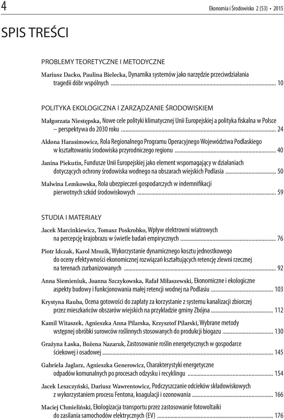 .. 24 Aldona Harasimowicz, Rola Regionalnego Programu Operacyjnego Województwa Podlaskiego w kształtowaniu środowiska przyrodniczego regionu.