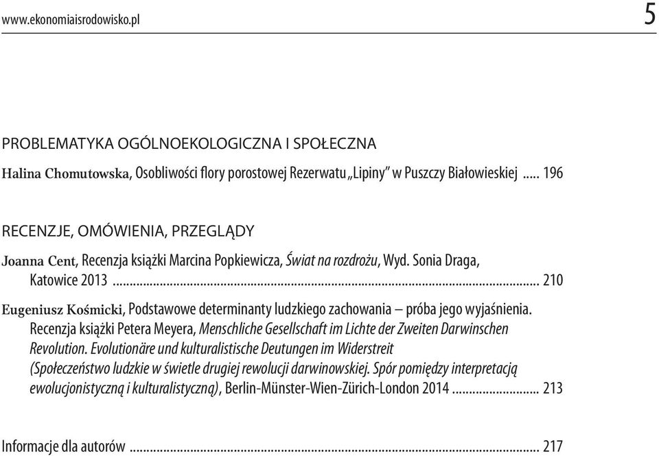 .. 210 Eugeniusz Kośmicki, Podstawowe determinanty ludzkiego zachowania próba jego wyjaśnienia.