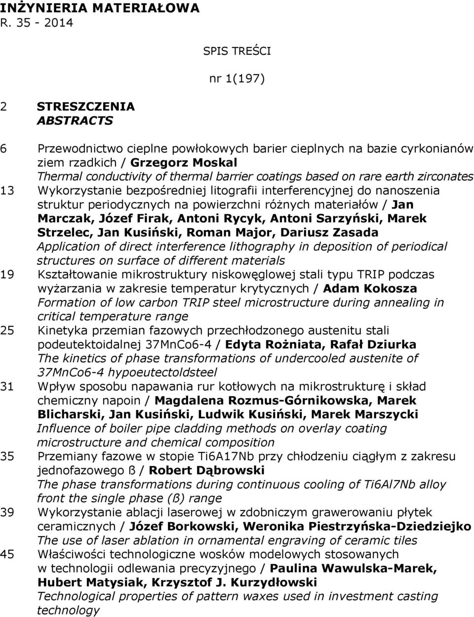 barrier coatings based on rare earth zirconates 13 Wykorzystanie bezpośredniej litografii interferencyjnej do nanoszenia struktur periodycznych na powierzchni różnych materiałów / Jan Marczak, Józef