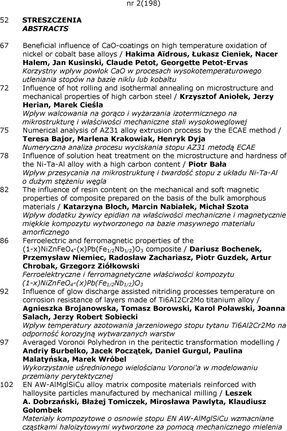 microstructure and mechanical properties of high carbon steel / Krzysztof Aniołek, Jerzy Herian, Marek Cieśla Wpływ walcowania na gorąco i wyżarzania izotermicznego na mikrostrukturę i właściwości