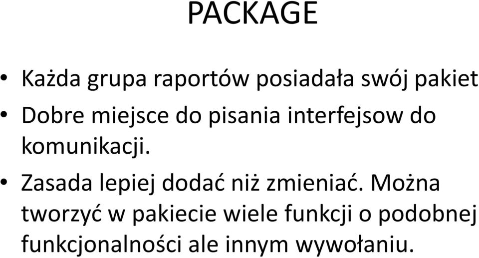 Zasada lepiej dodać niż zmieniać.