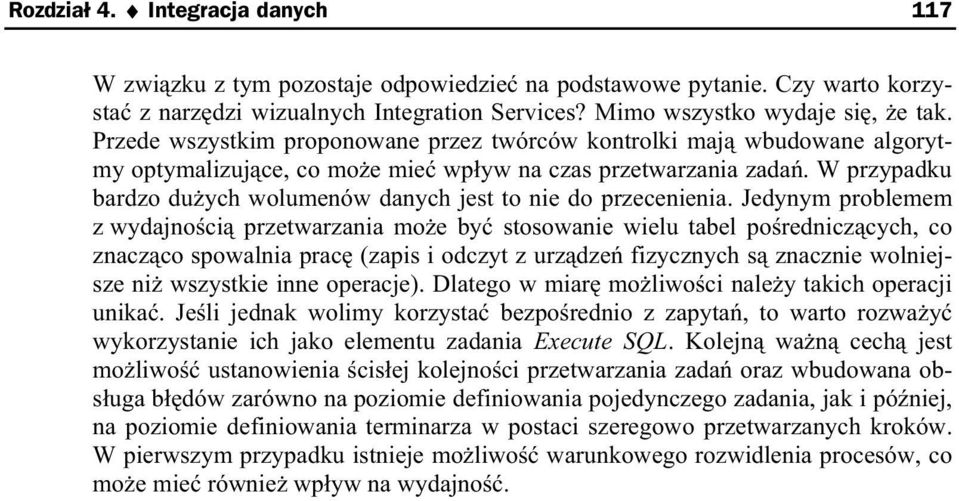 W przypadku bardzo du ych wolumenów danych jest to nie do przecenienia.