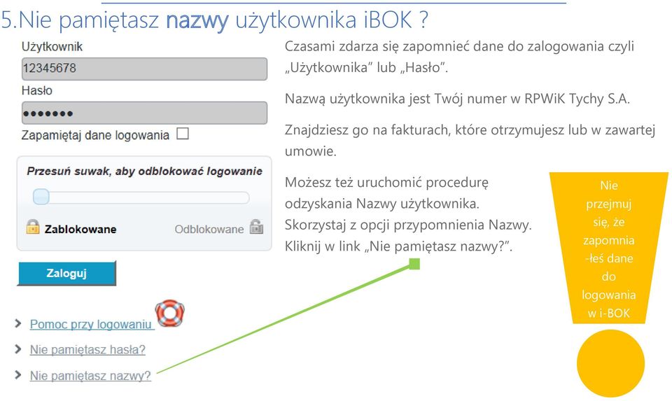 Nazwą użytkownika jest Twój numer w RPWiK Tychy S.A.