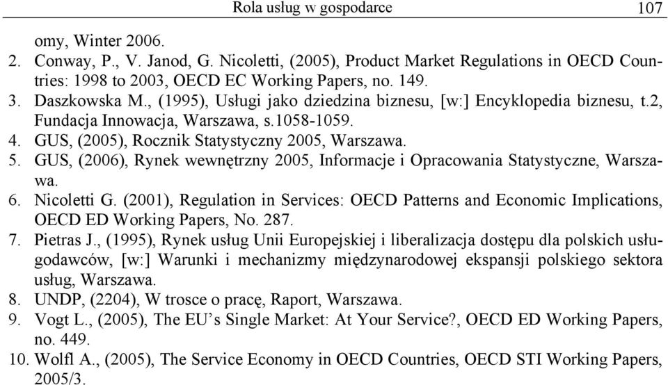 GUS, (2006), Rynek wewnętrzny 2005, Informacje i Opracowania Statystyczne, Warszawa. 6. Nicoletti G.