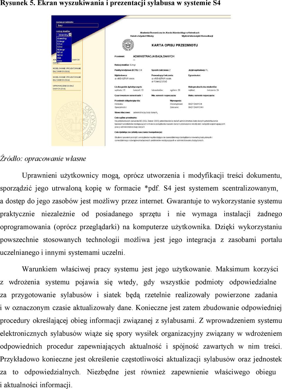 formacie *pdf. S4 jest systemem scentralizowanym, a dostęp do jego zasobów jest możliwy przez internet.