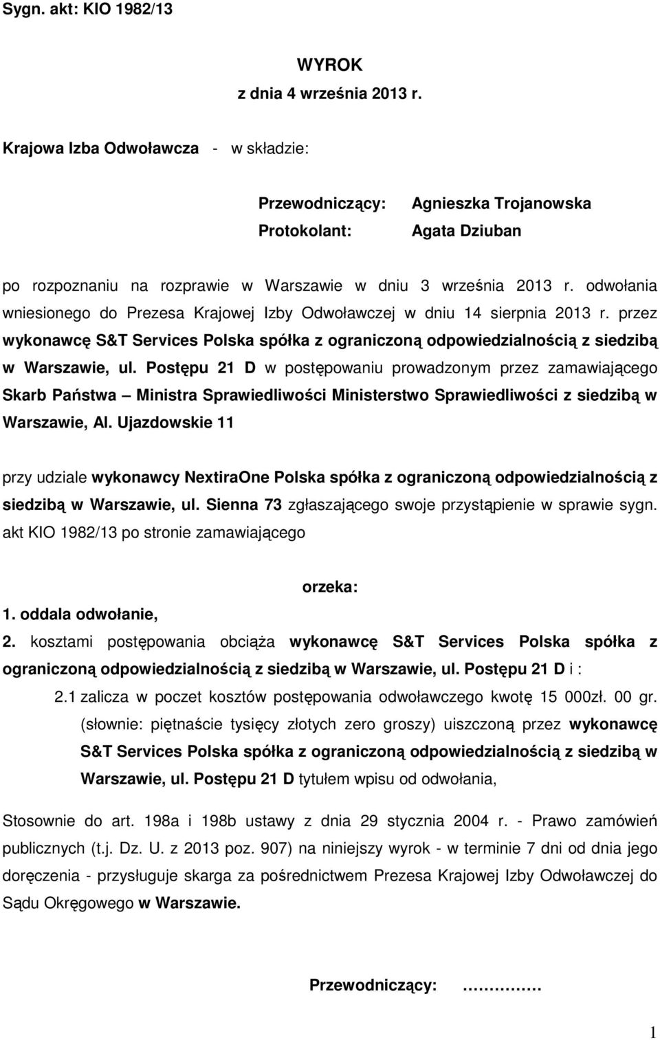 odwołania wniesionego do Prezesa Krajowej Izby Odwoławczej w dniu 14 sierpnia 2013 r. przez wykonawcę S&T Services Polska spółka z ograniczoną odpowiedzialnością z siedzibą w Warszawie, ul.