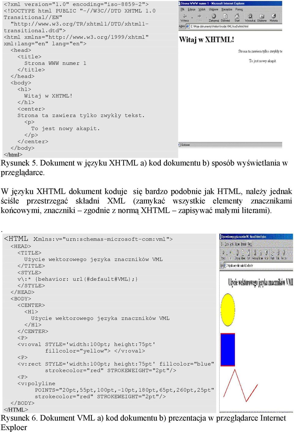 </h1> <center> Strona ta zawiera tylko zwykły tekst. <p> To jest nowy akapit. </p> </center> </body> </html> Rysunek 5. Dokument w języku XHTML a) kod dokumentu b) sposób wyświetlania w przeglądarce.