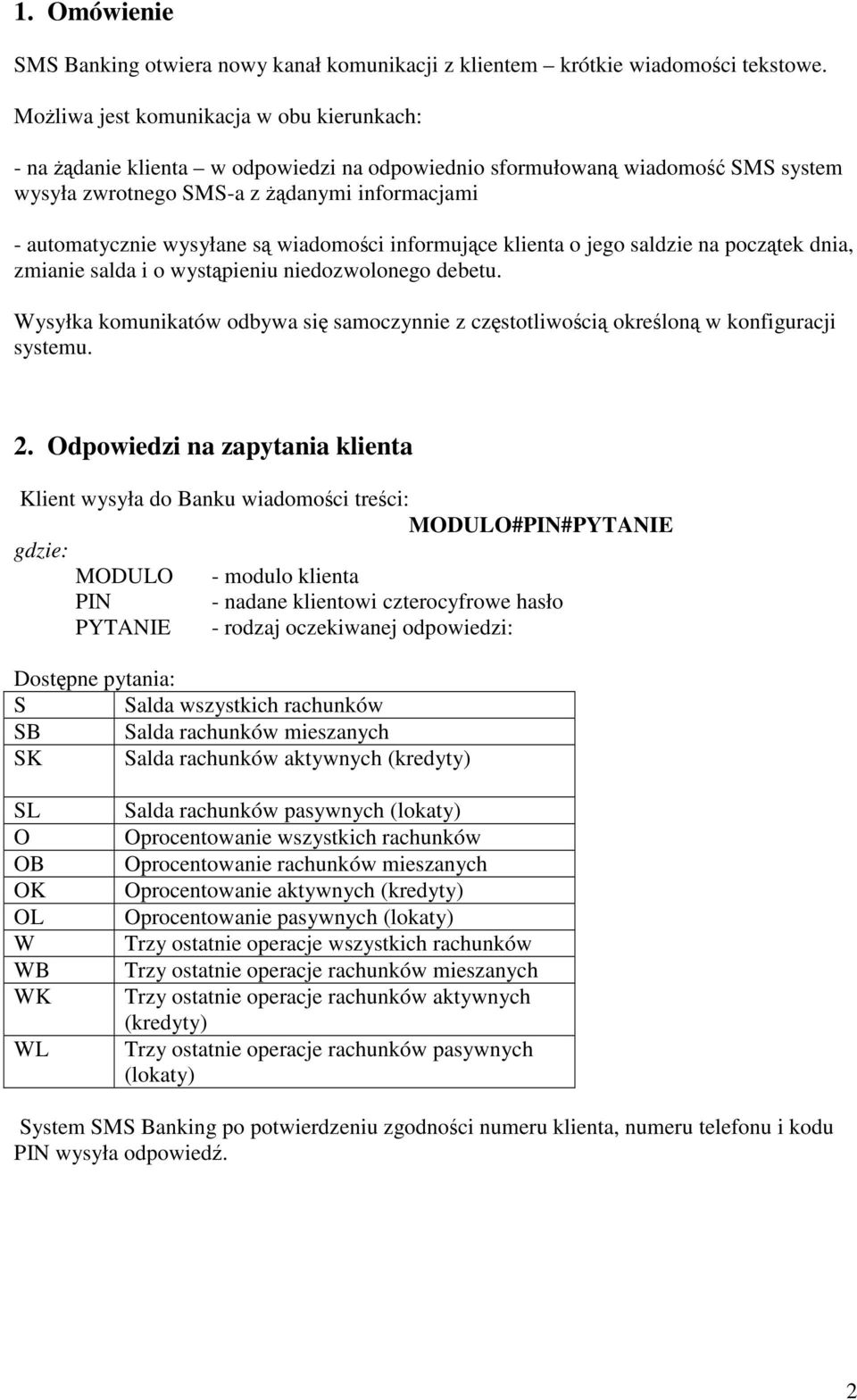 wiadomoci informujce klienta o jego saldzie na pocztek dnia, zmianie salda i o wystpieniu niedozwolonego debetu.