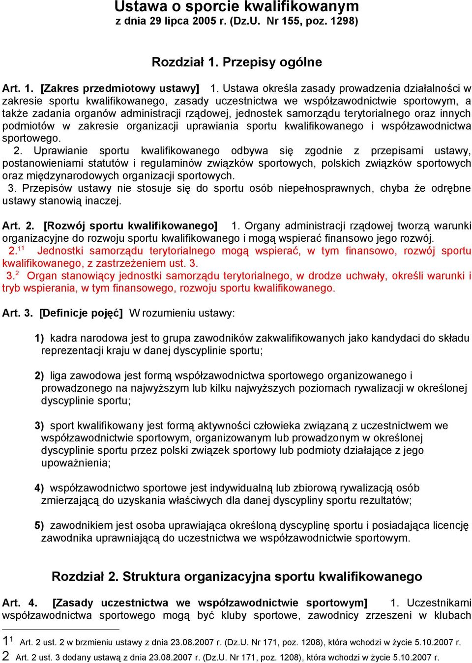 samorządu terytorialnego oraz innych podmiotów w zakresie organizacji uprawiania sportu kwalifikowanego i współzawodnictwa sportowego. 2.