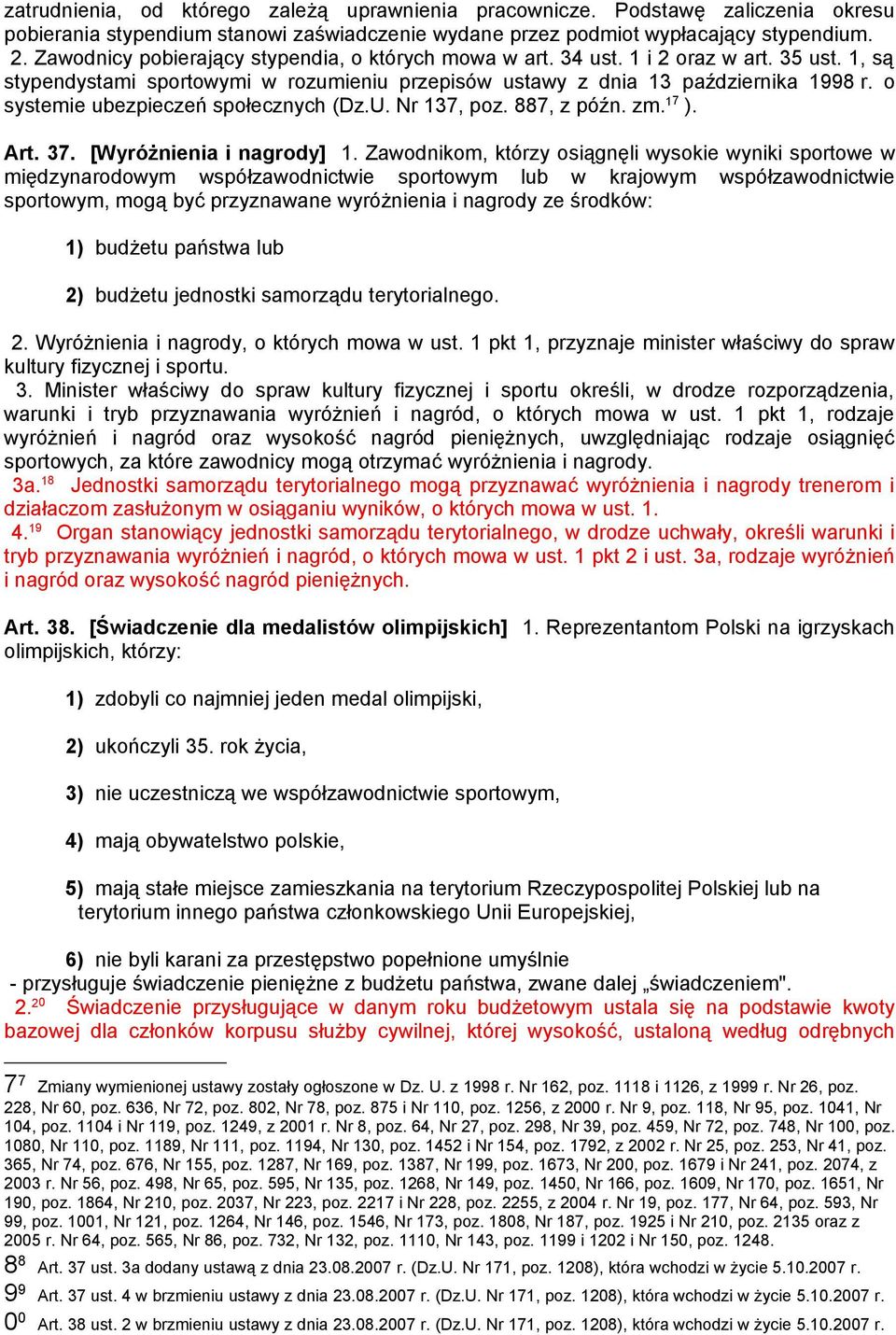 o systemie ubezpieczeń społecznych (Dz.U. Nr 137, poz. 887, z późn. zm. 17 ). Art. 37. [Wyróżnienia i nagrody] 1.