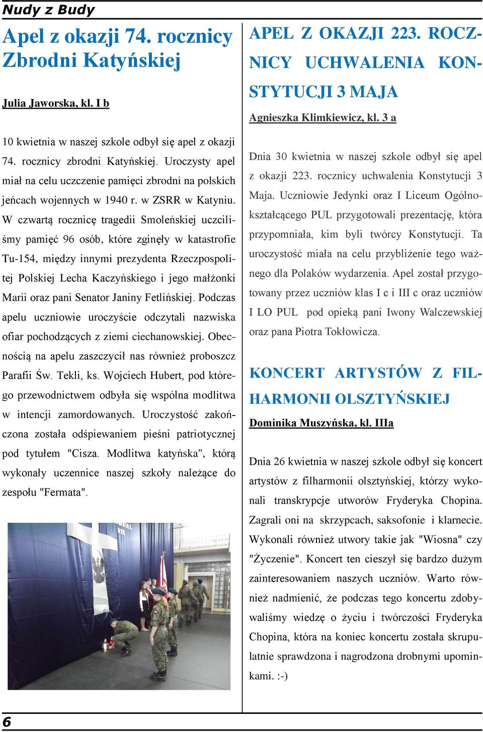 W czwartą rocznicę tragedii Smoleńskiej uczciliśmy pamięć 96 osób, które zginęły w katastrofie Tu-154, między innymi prezydenta Rzeczpospolitej Polskiej Lecha Kaczyńskiego i jego małżonki Marii oraz