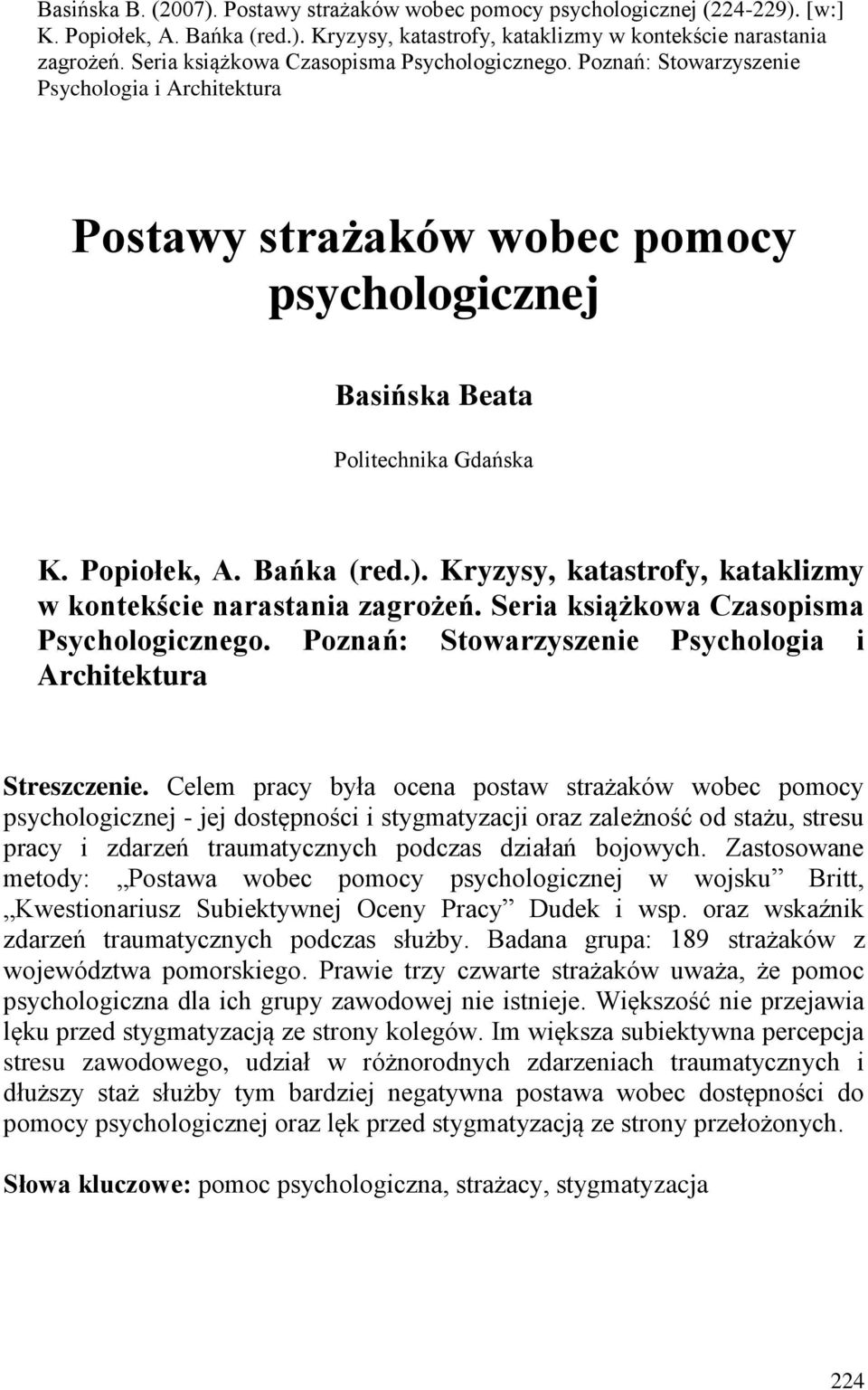 Bańka (red.). Kryzysy, katastrofy, kataklizmy w kontekście narastania zagrożeń. Seria książkowa Czasopisma Psychologicznego. Poznań: Stowarzyszenie Psychologia i Architektura Streszczenie.