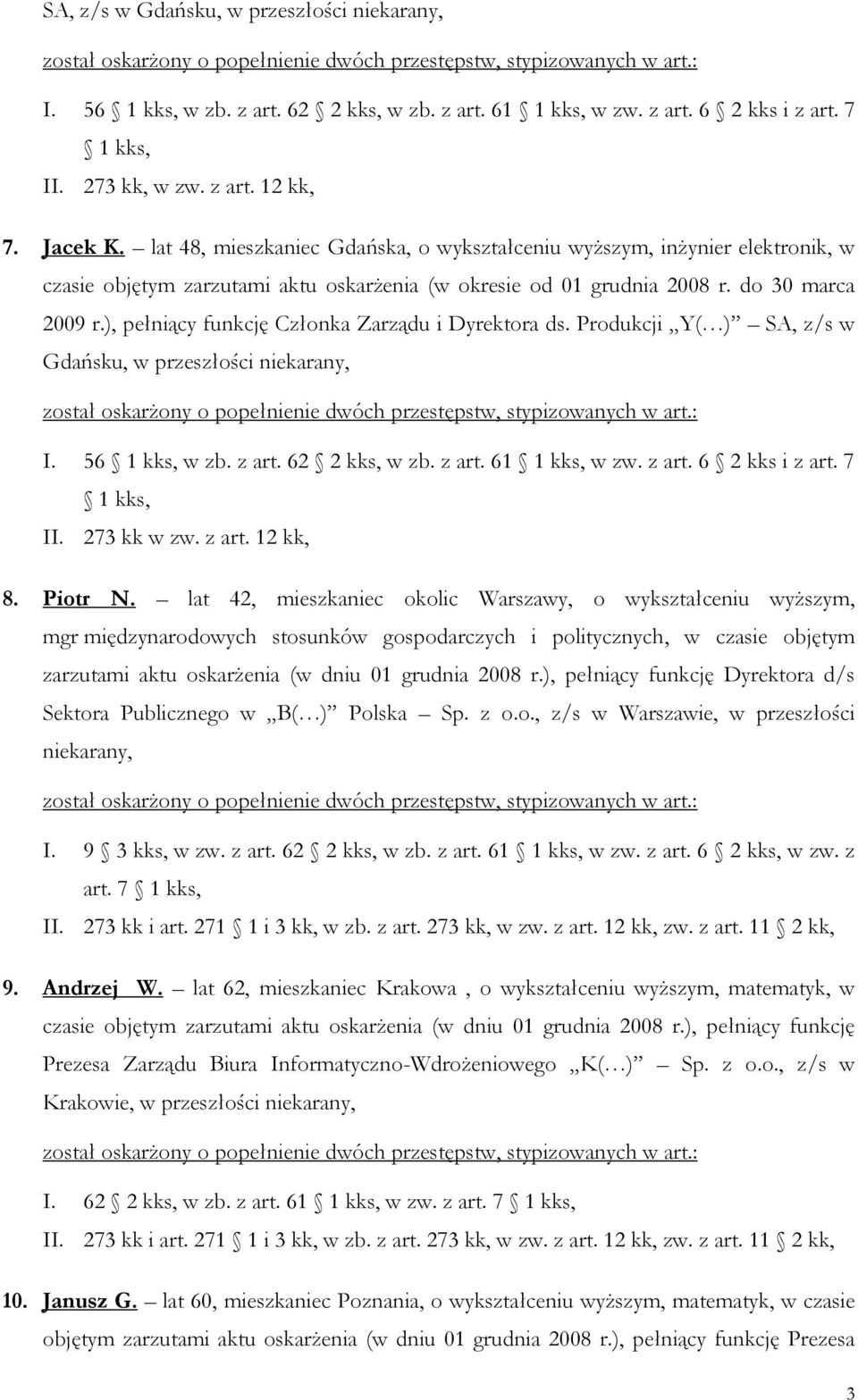 ), pełniący funkcję Członka Zarządu i Dyrektora ds. Produkcji Y( ) SA, z/s w Gdańsku, w przeszłości niekarany, I. 56 1 kks, w zb. z art. 62 2 kks, w zb. z art. 61 1 kks, w zw. z art. 6 2 kks i z art.