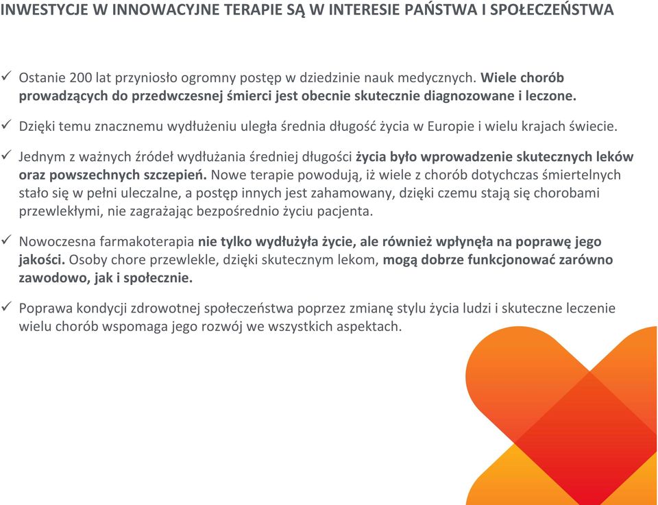 Jednym z ważnych źródeł wydłużania średniej długości życia było wprowadzenie skutecznych leków oraz powszechnych szczepień.