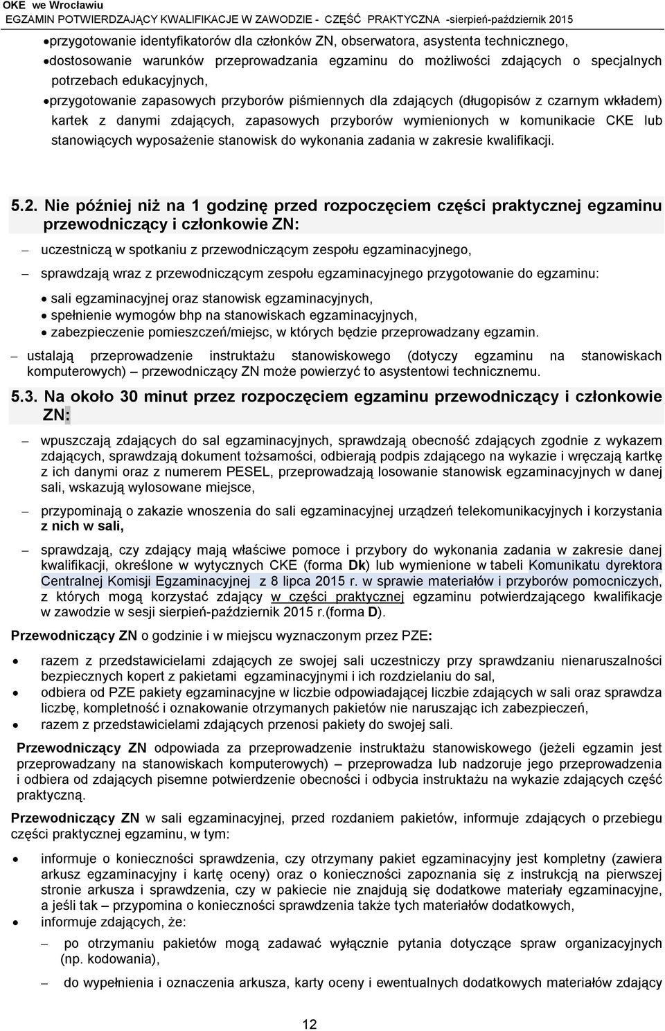 stanowisk do wykonania zadania w zakresie kwalifikacji. 5.2.