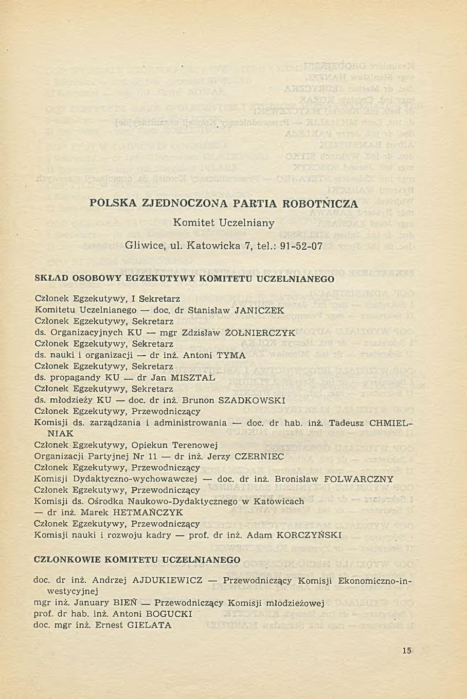 O rganizacyjnych KU m gr Zdzisław ŻOŁNIERCZYK Członek Egzekutywy, S ekretarz ds. nauki i organizacji d r inż. A ntoni TYMA Członek Egzekutywy, S ekretarz ds.