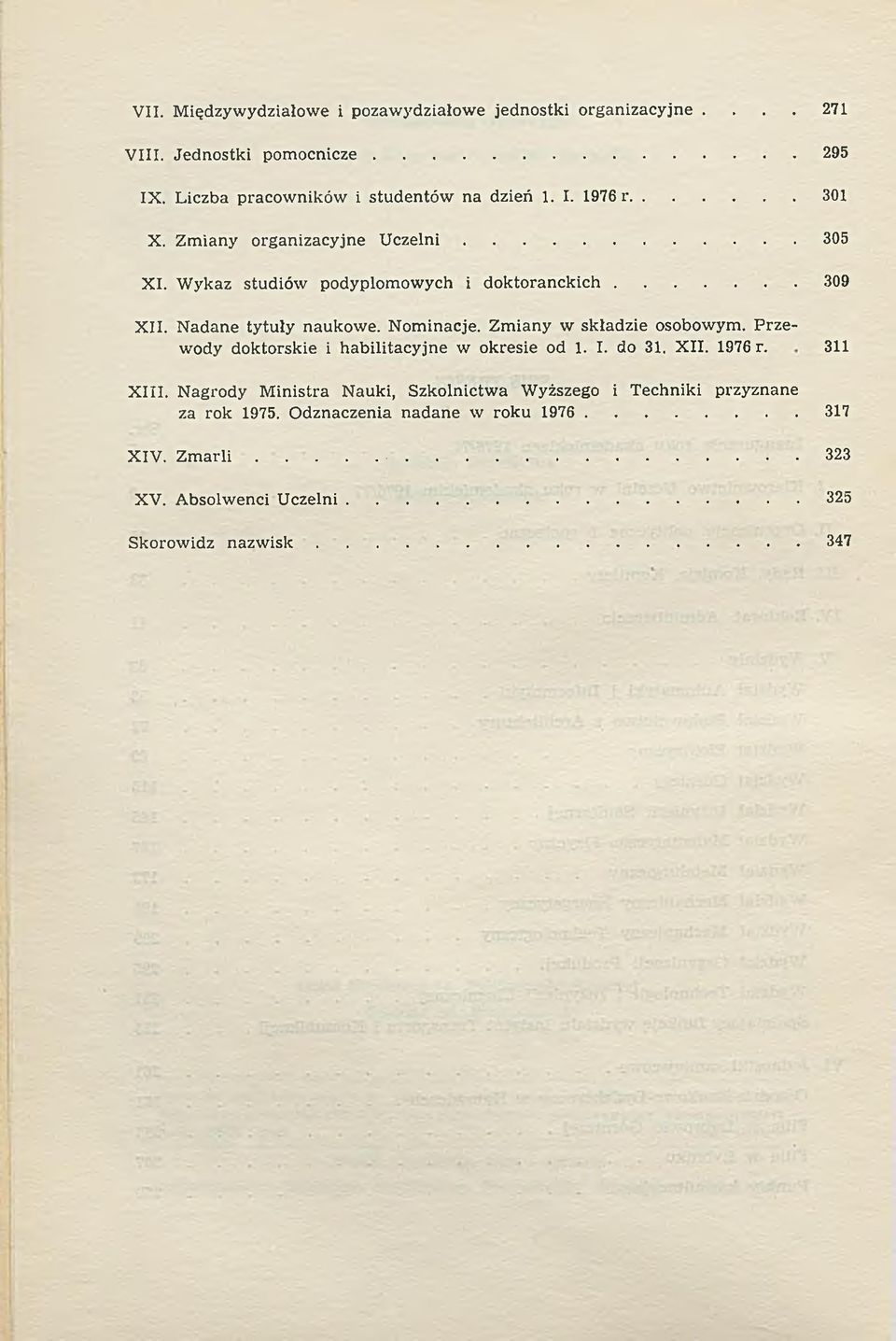 Zm iany w składzie osobowym. P rzewody doktorskie i habilitacyjne w okresie od 1. I. do 31. X II. 1976 r. X III.
