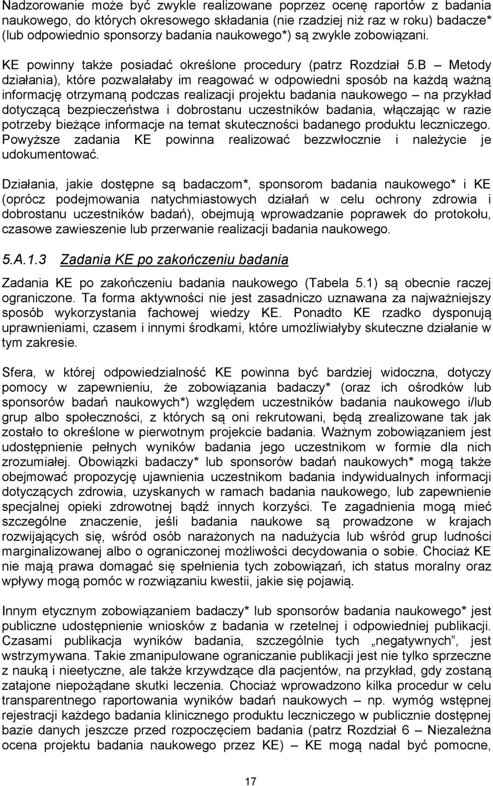 B Metody działania), które pozwalałaby im reagować w odpowiedni sposób na każdą ważną informację otrzymaną podczas realizacji projektu badania naukowego na przykład dotyczącą bezpieczeństwa i