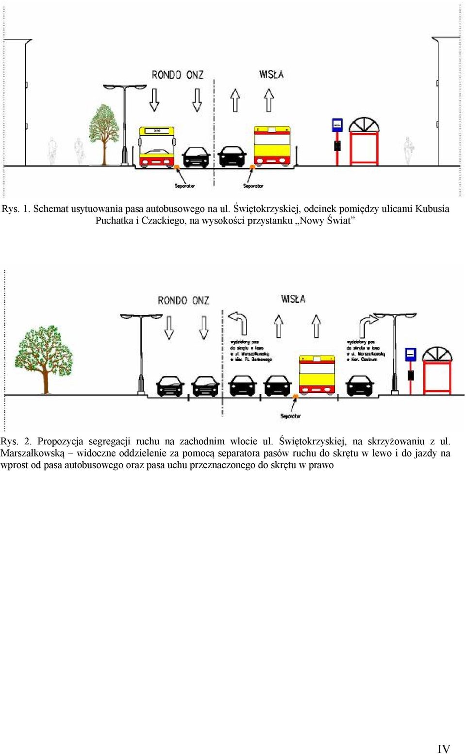 Rys. 2. Propozycja segregacji ruchu na zachodnim wlocie ul. Świętokrzyskiej, na skrzyżowaniu z ul.