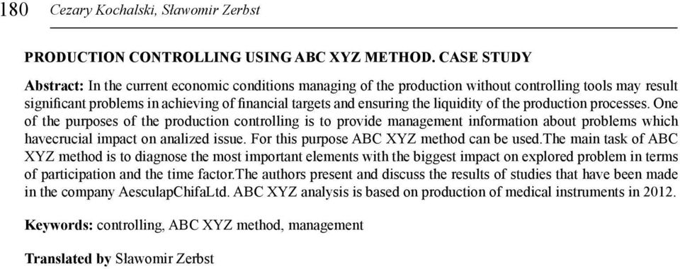 liquidity of the production processes. One of the purposes of the production controlling is to provide management information about problems which havecrucial impact on analized issue.