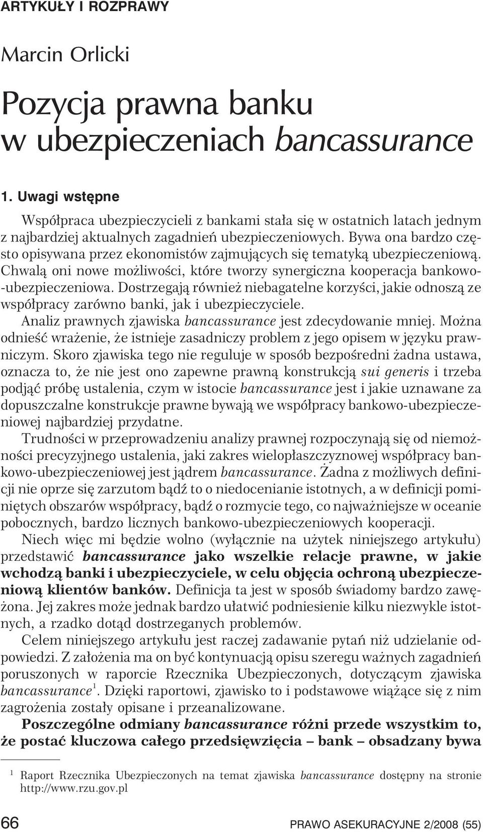 Bywa ona bardzo czêsto opisywana przez ekonomistów zajmuj¹cych siê tematyk¹ ubezpieczeniow¹. Chwal¹ oni nowe mo liwoœci, które tworzy synergiczna kooperacja bankowo- -ubezpieczeniowa.