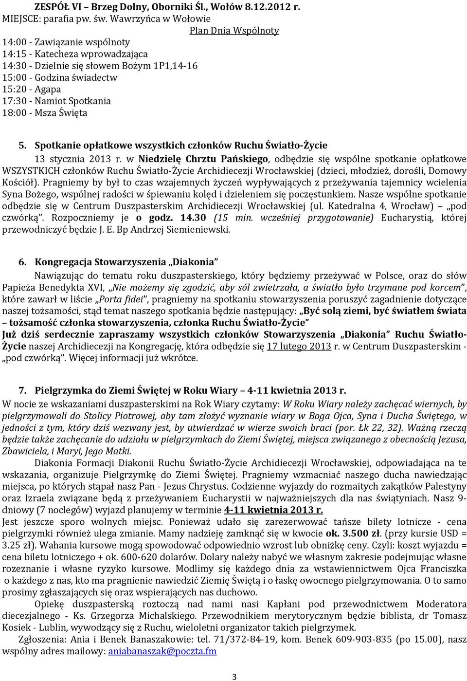 18:00 Msza Święta 5. Spotkanie opłatkowe wszystkich członków Ruchu Światło Życie 13 stycznia 2013 r.