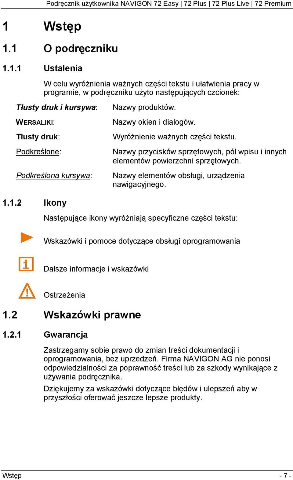 Nazwy przycisków sprzętowych, pól wpisu i innych elementów powierzchni sprzętowych. Nazwy elementów obsługi, urządzenia nawigacyjnego. 1.