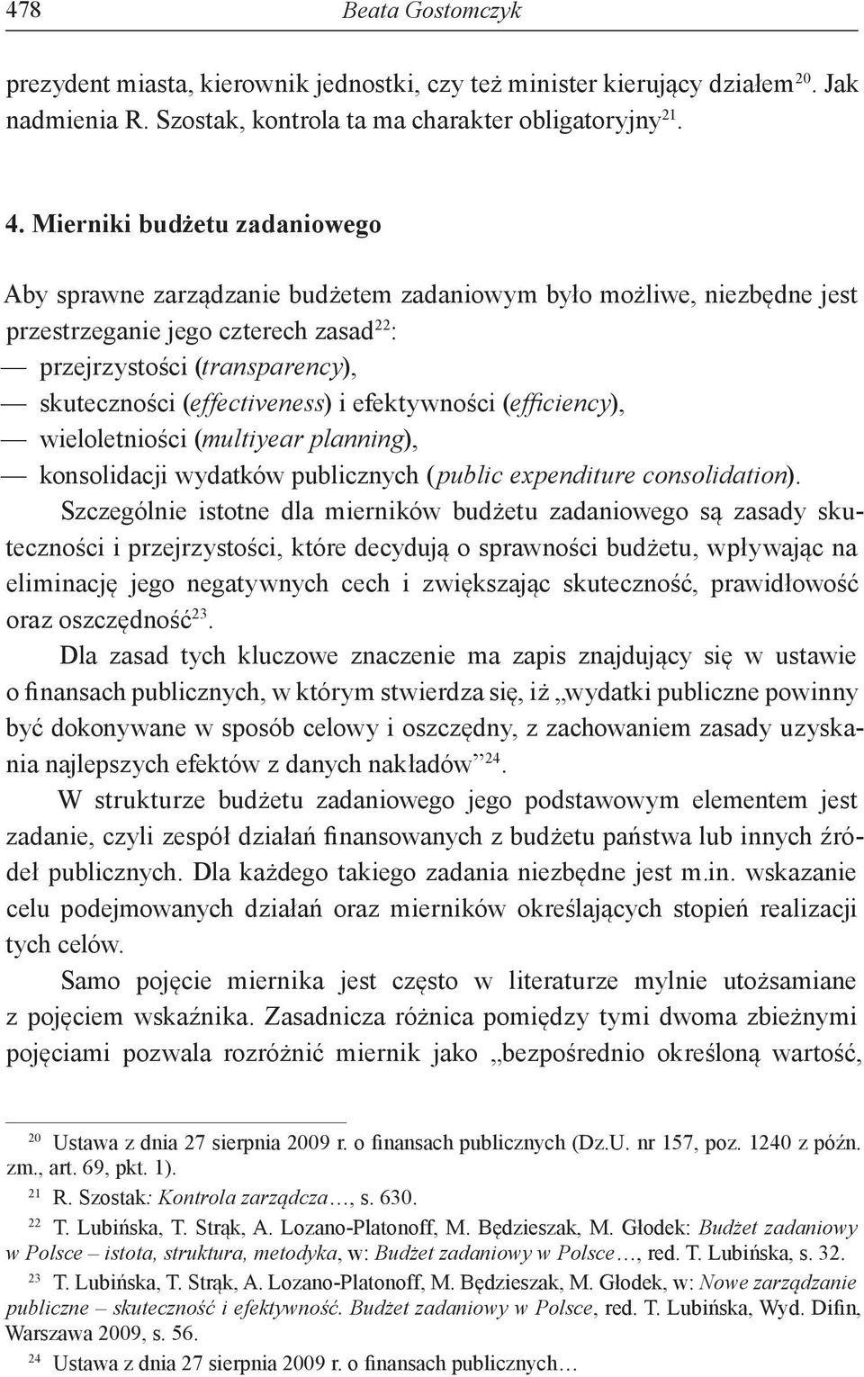 (effectiveness) i efektywności (efficiency), wieloletniości (multiyear planning), konsolidacji wydatków publicznych (public expenditure consolidation).