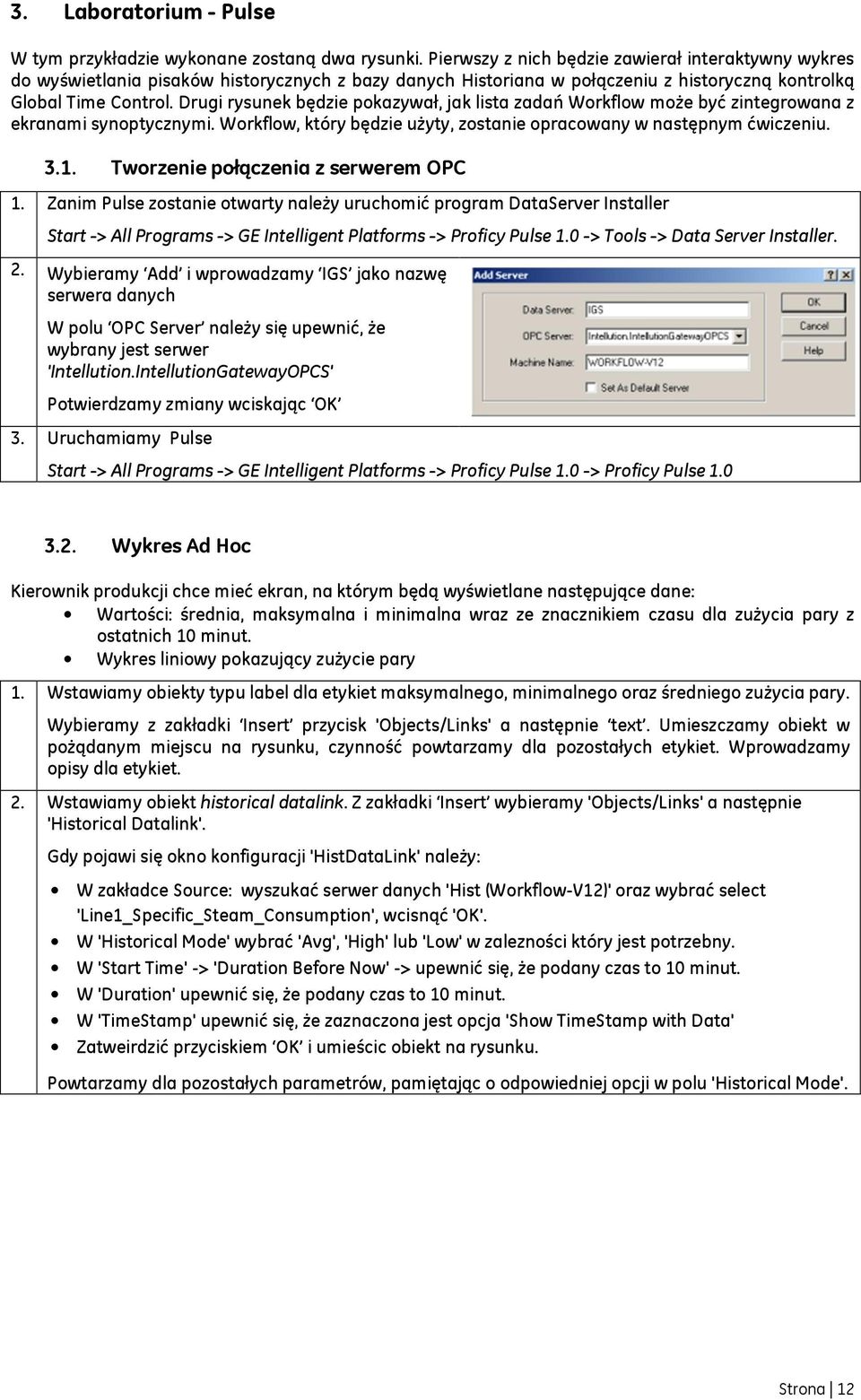 Drugi rysunek będzie pokazywał, jak lista zadań Workflow może być zintegrowana z ekranami synoptycznymi. Workflow, który będzie użyty, zostanie opracowany w następnym ćwiczeniu. 3.1.