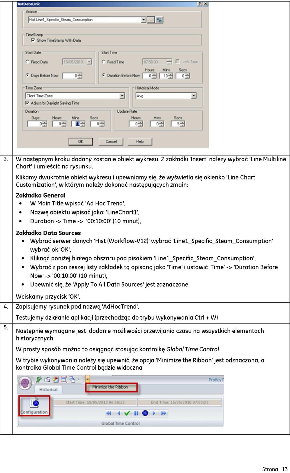 Trend', Nazwę obiektu wpisać jako: 'LineChart1', Duration -> Time -> '00:10:00' (10 minut), Zakładka Data Sources Wybrać serwer danych 'Hist (Workflow-V12)' wybrać 'Line1_Specific_Steam_Consumption'