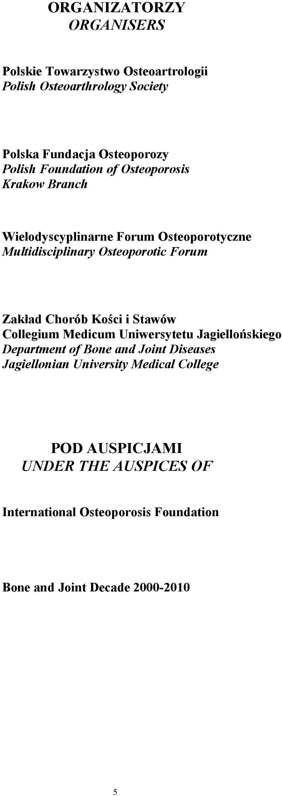 Chorób Kości i Stawów Collegium Medicum Uniwersytetu Jagiellońskiego Department of Bone and Joint Diseases Jagiellonian
