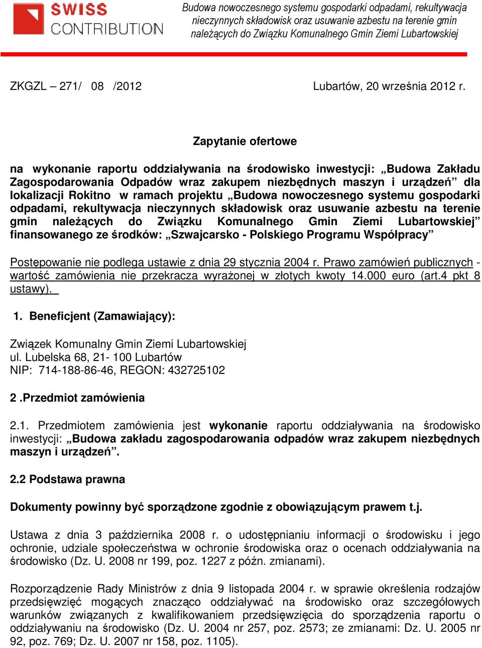 projektu Budowa nowoczesnego systemu gospodarki odpadami, rekultywacja nieczynnych składowisk oraz usuwanie azbestu na terenie gmin finansowanego ze środków: Szwajcarsko - Polskiego Programu