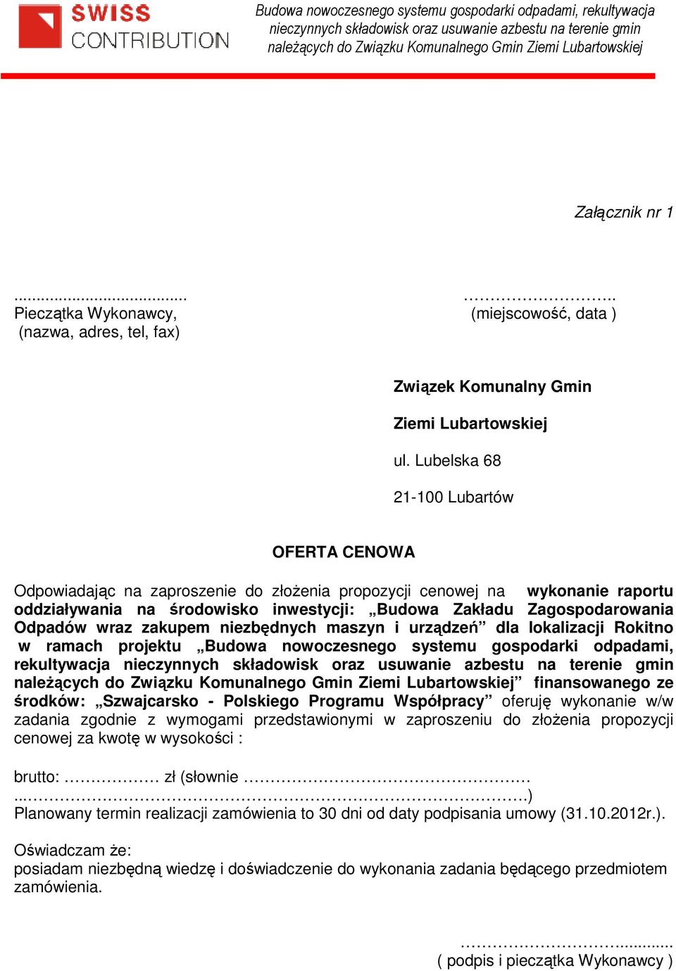 Odpadów wraz zakupem niezbędnych maszyn i urządzeń dla lokalizacji Rokitno w ramach projektu Budowa nowoczesnego systemu gospodarki odpadami, rekultywacja finansowanego ze środków: Szwajcarsko -