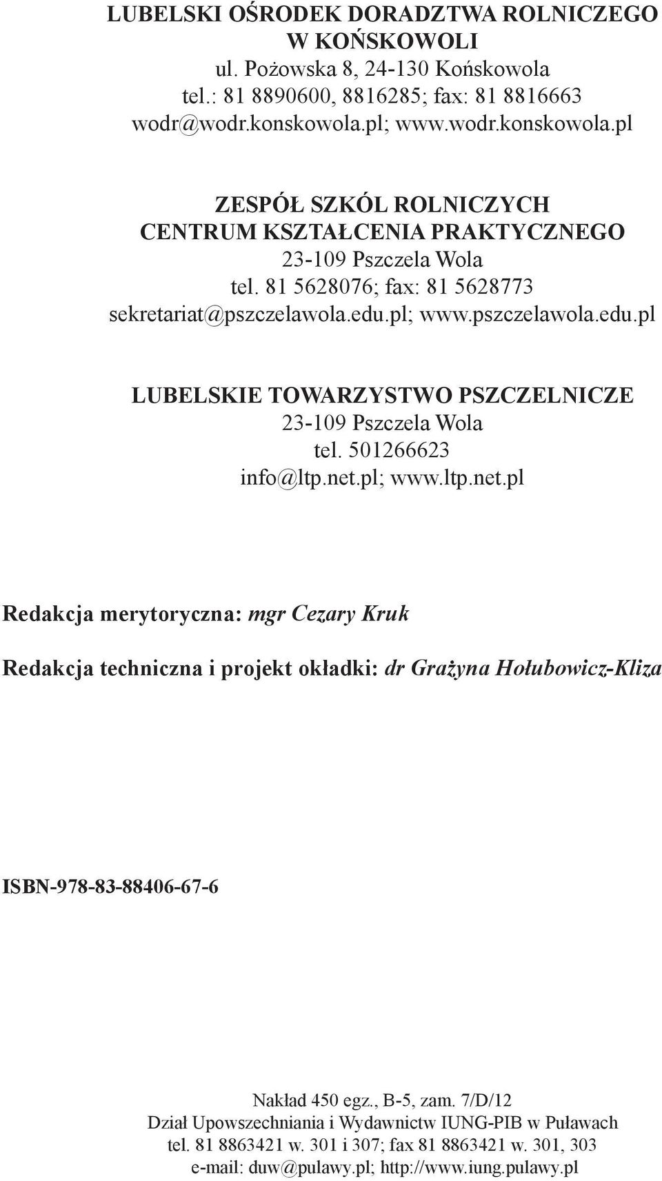 pl; www.pszczelawola.edu.pl LUBELSKIE TOWARZYSTWO PSZCZELNICZE 23-109 Pszczela Wola tel. 501266623 info@ltp.net.