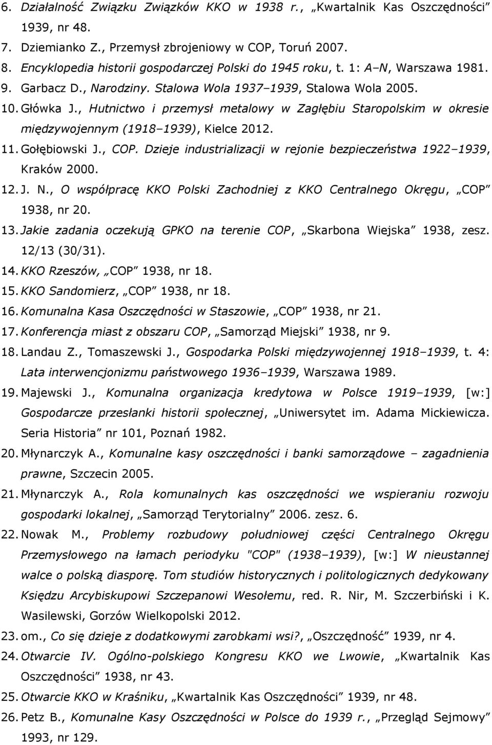 , Hutnictwo i przemysł metalowy w Zagłębiu Staropolskim w okresie międzywojennym (1918 1939), Kielce 2012. 11. Gołębiowski J., COP.