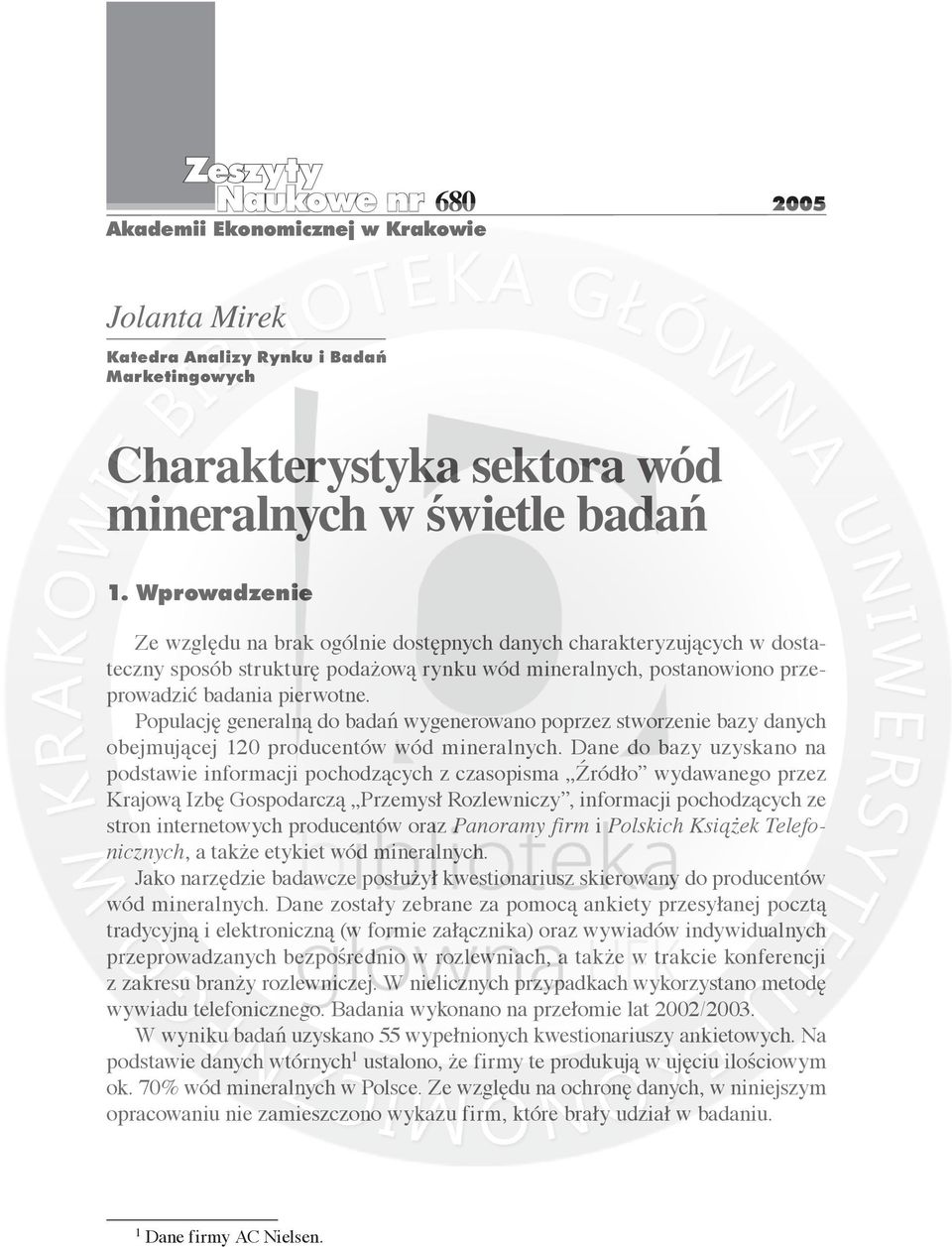 Populację generalną do badań wygenerowano poprzez stworzenie bazy danych obejmującej 120 producentów wód mineralnych.