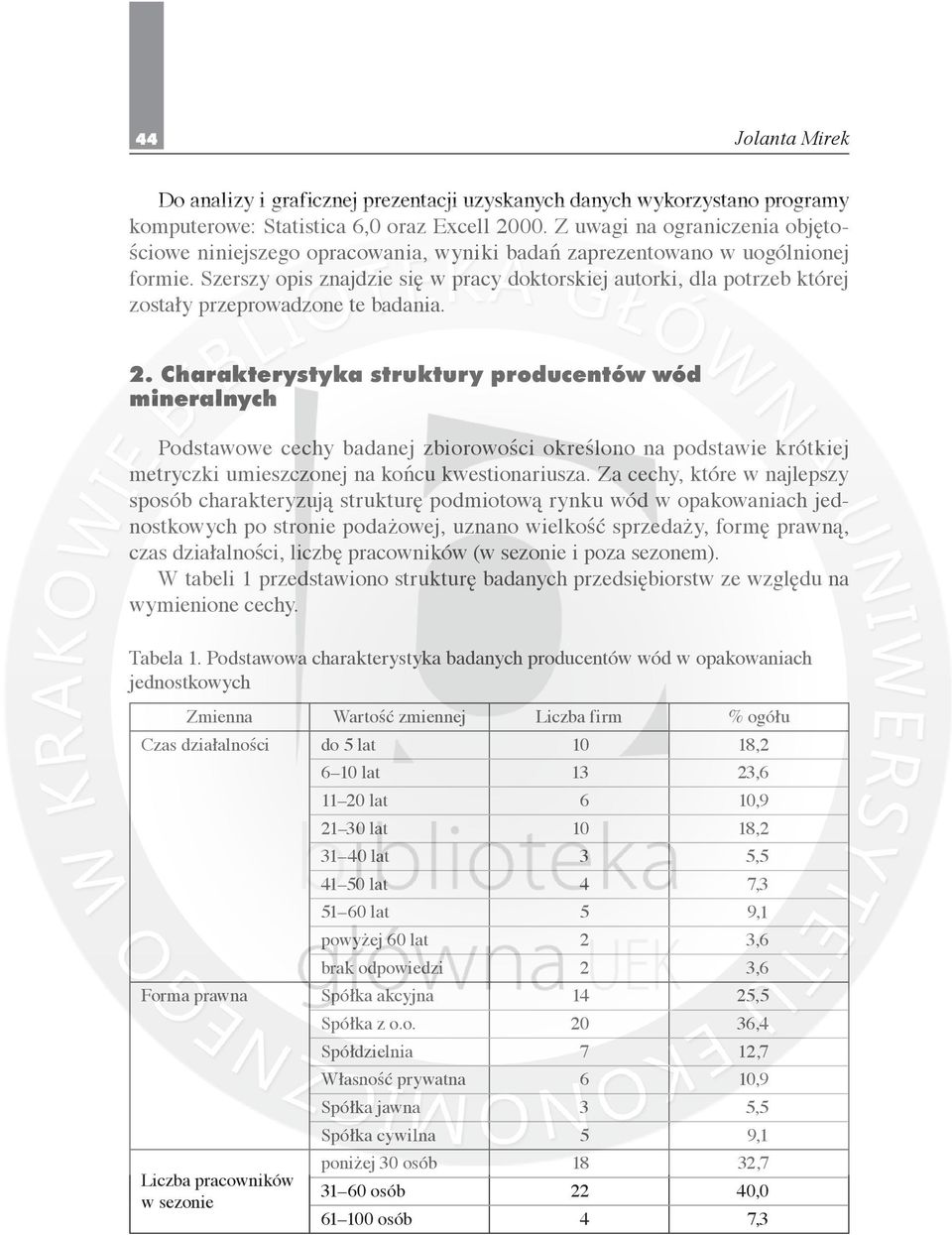 Szerszy opis znajdzie się w pracy doktorskiej autorki, dla potrzeb której zostały przeprowadzone te badania. 2.