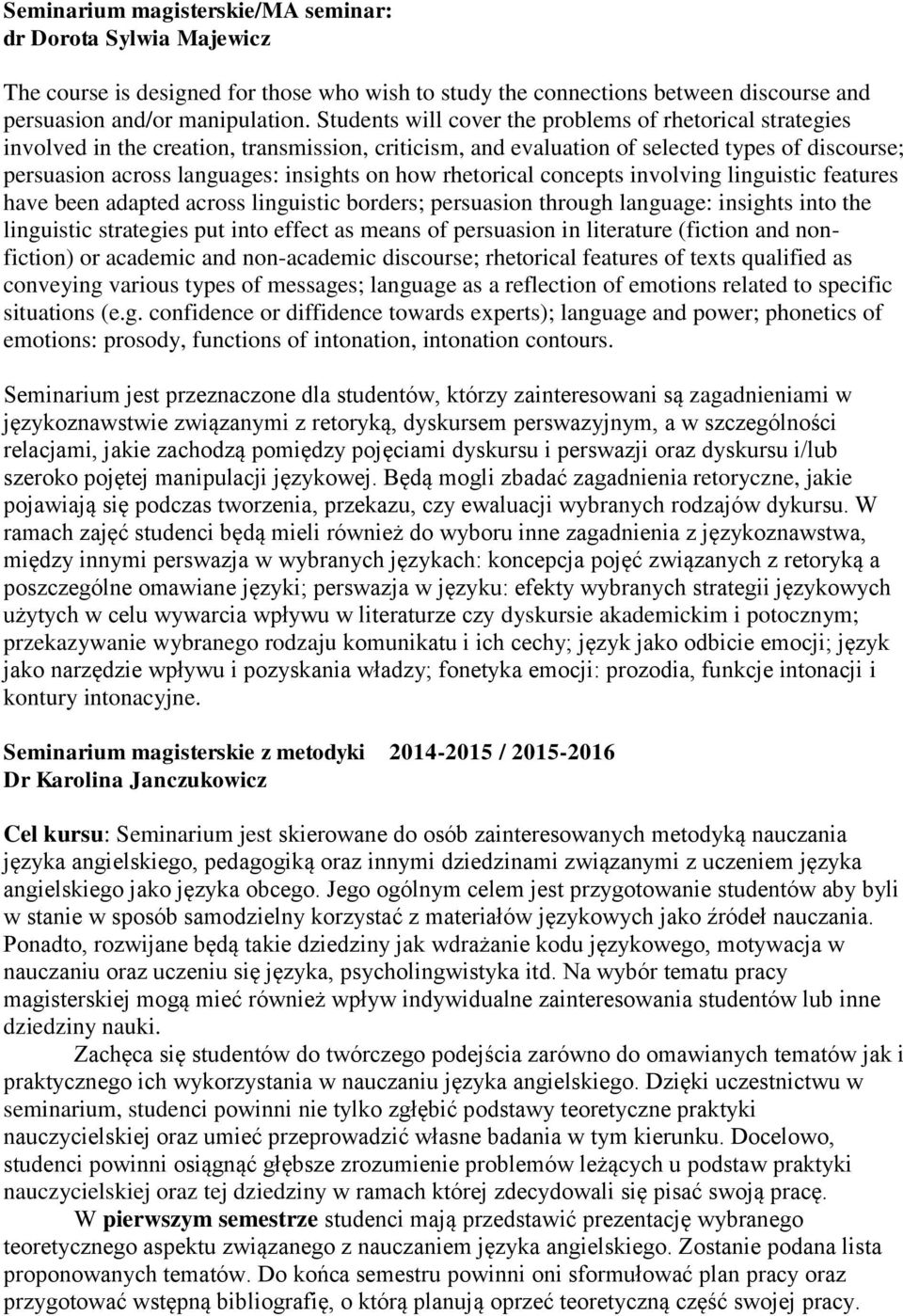 how rhetorical concepts involving linguistic features have been adapted across linguistic borders; persuasion through language: insights into the linguistic strategies put into effect as means of