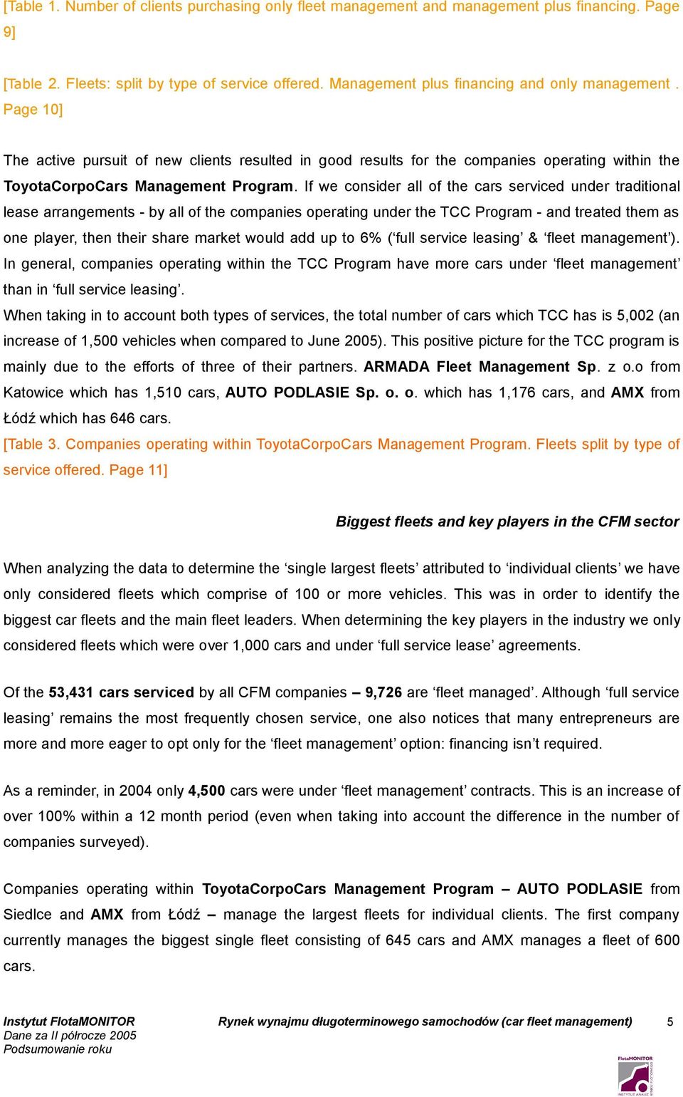 If we consider all of the cars serviced under traditional lease arrangements - by all of the companies operating under the TCC Program - and treated them as one player, then their share market would