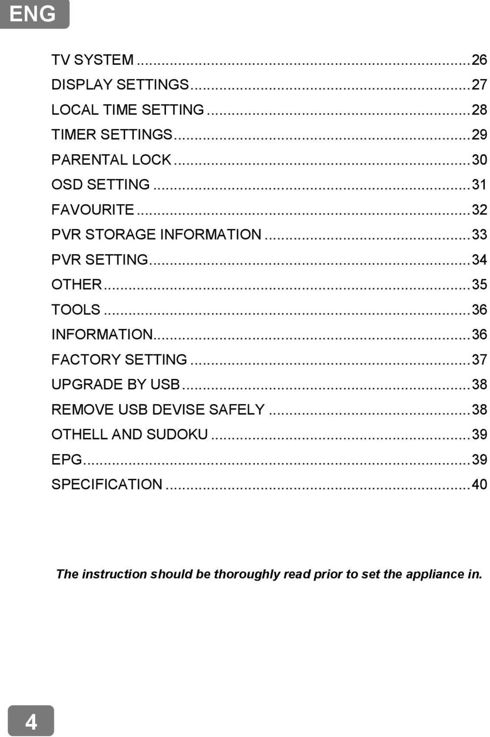 .. 36 INFORMATION... 36 FACTORY SETTING... 37 UPGRADE BY USB... 38 REMOVE USB DEVISE SAFELY.